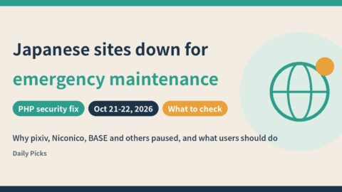 Japanese sites down for emergency maintenance after the PHP security fix (Daily Picks)